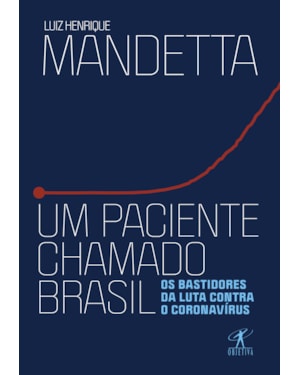 UM PACIENTE CHAMADO BRASIL: OS BASTIDORES DA LUTA CONTRA O CORONAVÍRUS