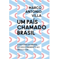 UM PAÍS CHAMADO BRASIL - EDIÇÃO COM BRINDE: A HISTÓRIA DO BRASIL DO DESCOBRIMENTO AO SÉCULO XXI