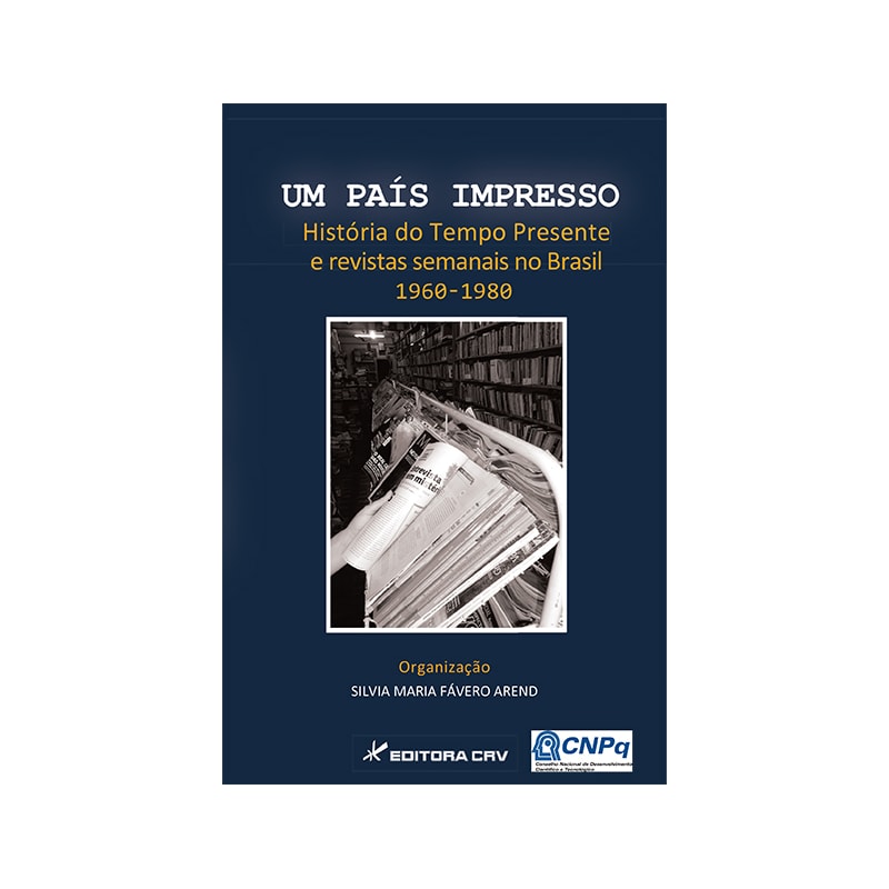 UM PAÍS IMPRESSO: HISTÓRIA DO TEMPO PRESENTE E REVISTAS SEMANAIS NO BRASIL 1960-1980
