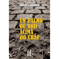 Um Palmo ou Dois Acima do Chão