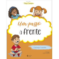 UM PASSO À FRENTE - CATEQUIZANDO: CATEQUESE DE INICIAÇÃO II