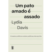UM PATO AMADO É ASSADO: ENSAIOS PRÁTICOS SOBRE PRÁTICAS DE ESCRITA