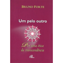 UM PELO OUTRO - POR UMA ÉTICA DA TRANSCENDÊNCIA