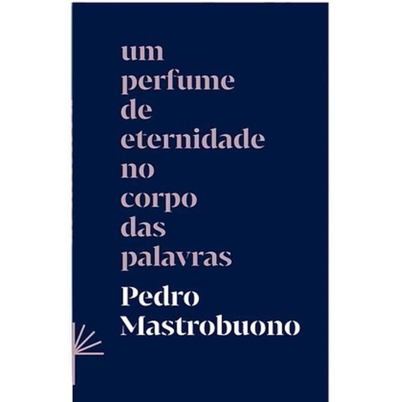 UM PERFUME DE ETERNIDADE NO CORPO DAS PALAVRAS