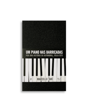 Um piano nas barricadas: por uma história da autonomia, Itália 1970