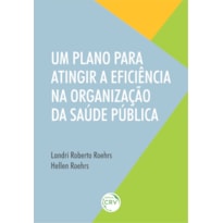 UM PLANO PARA ATINGIR A EFICIÊNCIA NA ORGANIZAÇÃO DA SAÚDE PÚBLICA