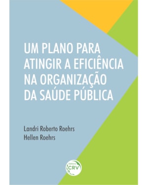 UM PLANO PARA ATINGIR A EFICIÊNCIA NA ORGANIZAÇÃO DA SAÚDE PÚBLICA