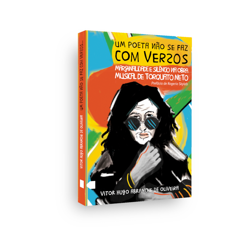 Um poeta não se faz com versos: Marginalidade e silêncio na obra musical de Torquato Neto