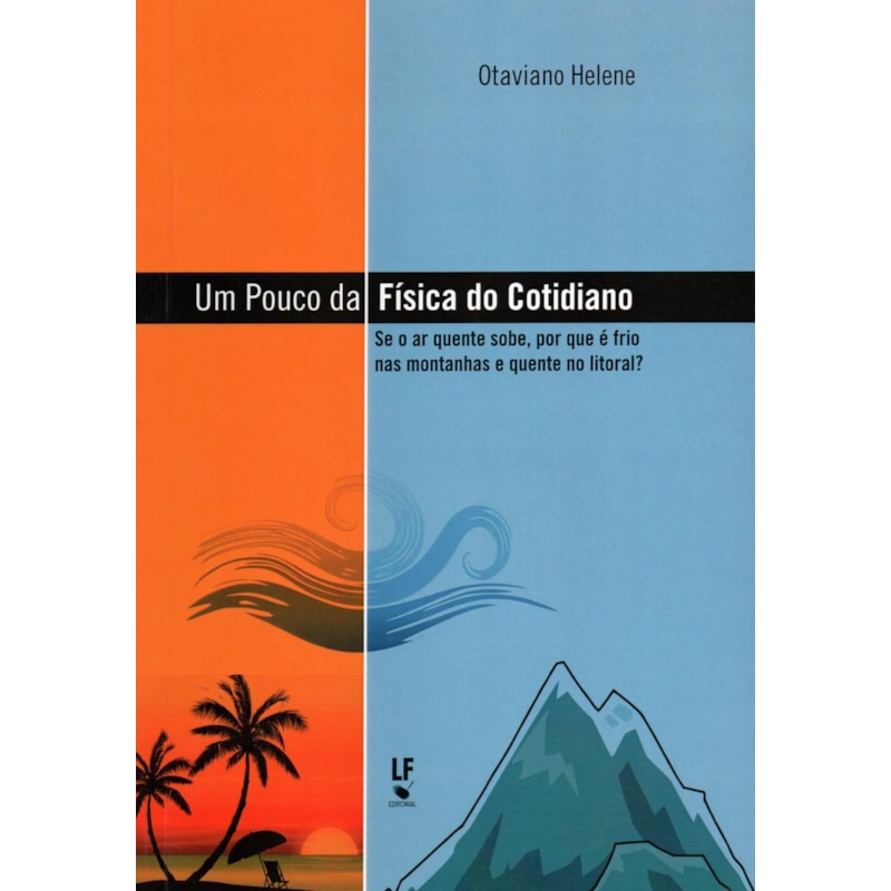 UM POUCO DA FÍSICA DO COTIDIANO: SE O AR QUENTE SOBE, POR QUE É FRIO NAS MONTANHAS E QUENTE NO LITORAL?