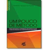 UM POUCO DE MÉTODO - NOS ESTUDOS LITERÁRIOS EM PARTICULAR COM EXTENSÃO ÀS HUMANIDADES EM GERAL