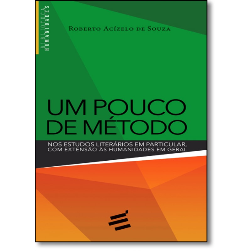 UM POUCO DE MÉTODO - NOS ESTUDOS LITERÁRIOS EM PARTICULAR COM EXTENSÃO ÀS HUMANIDADES EM GERAL