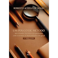 UM POUCO DE MÉTODO NOS ESTUDOS LITERÁRIOS EM PARTICULAR, COM EXTENSÃO AS HUMANIDADES EM GERAL