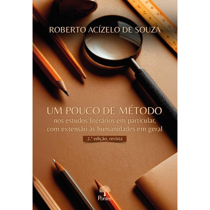 UM POUCO DE MÉTODO NOS ESTUDOS LITERÁRIOS EM PARTICULAR, COM EXTENSÃO AS HUMANIDADES EM GERAL