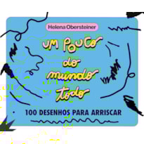 Um pouco do mundo todo: 100 desenhos para arriscar