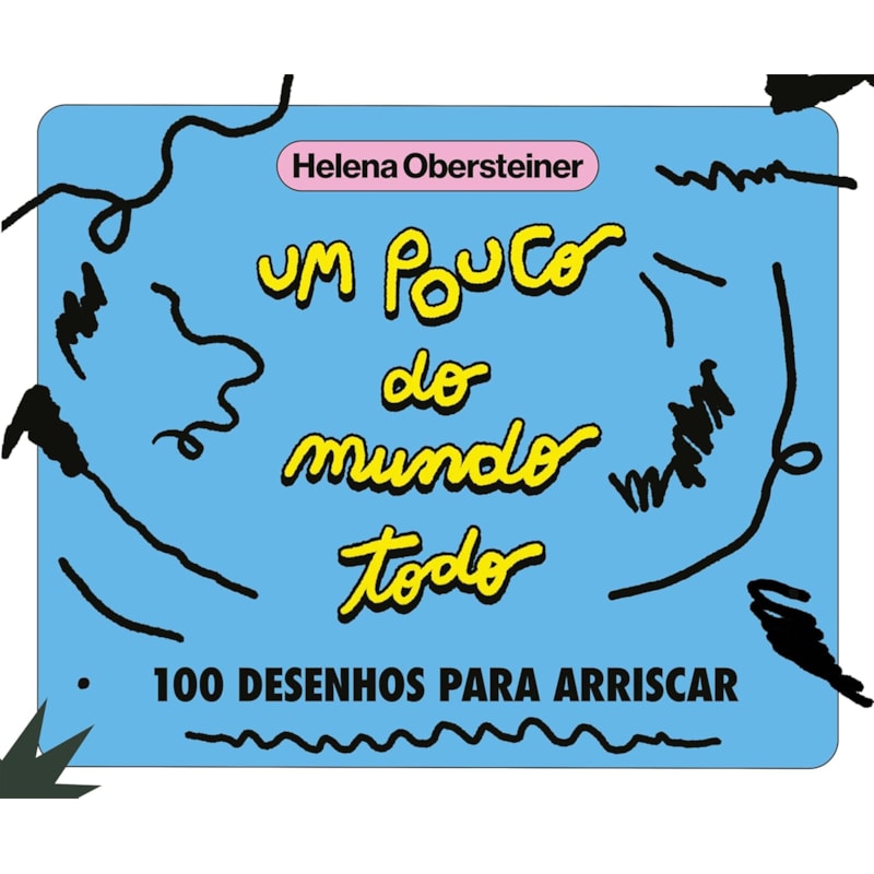 Um pouco do mundo todo: 100 desenhos para arriscar