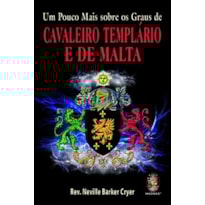 UM POUCO MAIS SOBRE OS GRAUS DE CAVALEIRO TEMPLÁRIO E DE MALTA