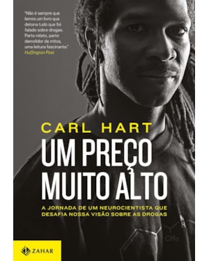 UM PREÇO MUITO ALTO: A JORNADA DE UM NEUROCIENTISTA QUE DESAFIA NOSSA VISÃO SOBRE AS DROGAS