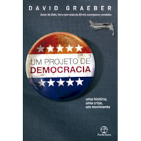 UM PROJETO DE DEMOCRACIA: UMA HISTÓRIA, UMA CRISE, UM MOVIMENTO: UMA HISTÓRIA, UMA CRISE, UM MOVIMENTO