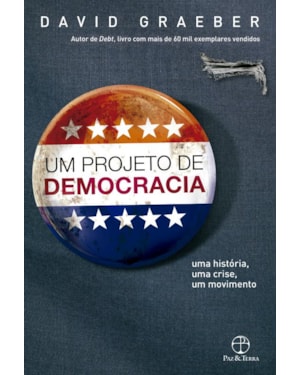 UM PROJETO DE DEMOCRACIA: UMA HISTÓRIA, UMA CRISE, UM MOVIMENTO: UMA HISTÓRIA, UMA CRISE, UM MOVIMENTO