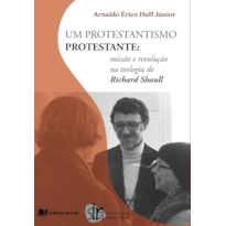 Um protestantismo protestante: missão e revolução na teologia de richard shaull