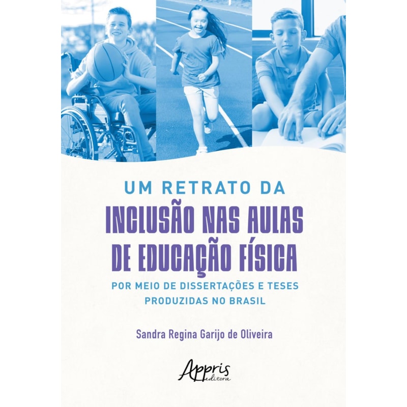 UM RETRATO DA INCLUSÃO NAS AULAS DE EDUCAÇÃO FÍSICA POR MEIO DE DISSERTAÇÕES E TESES PRODUZIDAS NO BRASIL