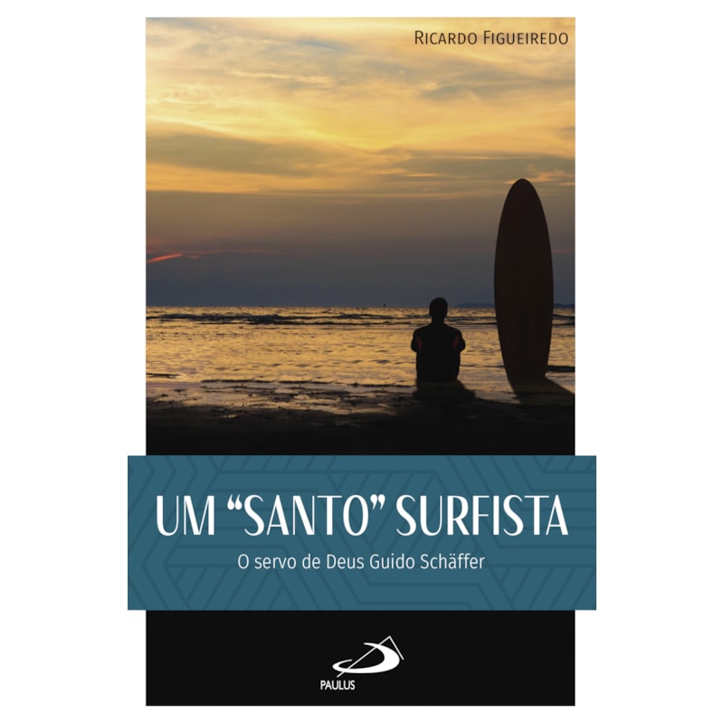 Um Santo Surfista: O Servo de Deus Guido Shaffer: o servo de Deus Guido Shaffer