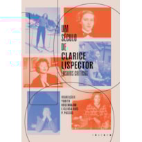UM SÉCULO DE CLARICE LISPECTOR: ENSAIOS CRÍTICOS