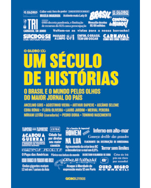 UM SÉCULO DE HISTÓRIAS: O BRASIL E O MUNDO PELOS OLHOS DO MAIOR JORNAL DO PAÍS
