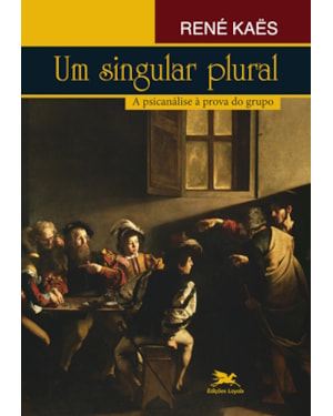 UM SINGULAR PLURAL: A PSICANÁLISE À PROVA DO GRUPO