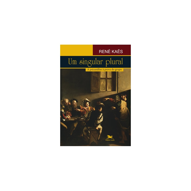 UM SINGULAR PLURAL - A PSICANÁLISE À PROVA DO GRUPO