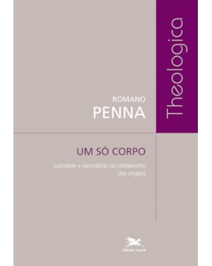 UM SÓ CORPO: LAICIDADE E SACERDÓCIO NO CRISTIANISMO DAS ORIGENS