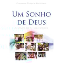 UM SONHO DE DEUS - ALIANCA DE MISERICORDIA - 1ª