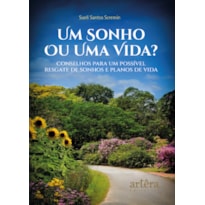 UM SONHO OU UMA VIDA?: CONSELHOS PARA UM POSSÍVEL REGATE DE SONHOS E PLANOS DE VIDA