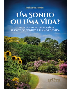 UM SONHO OU UMA VIDA?: CONSELHOS PARA UM POSSÍVEL REGATE DE SONHOS E PLANOS DE VIDA