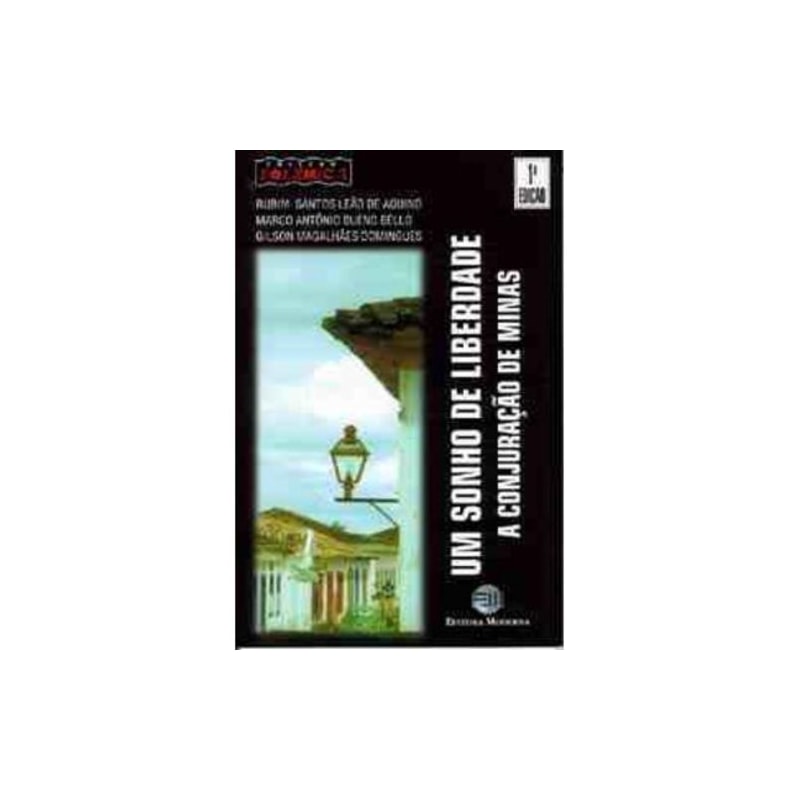 UM SONHO SONHO DE LIBERDADE - A CONJURACAO DE MINAS - 1ª