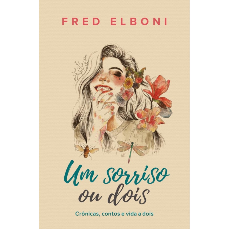 UM SORRISO OU DOIS: CRÔNICAS, CONTOS E VIDA A DOIS