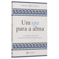 UM SPA PARA A ALMA: O CUIDADO DE NOSSA VIDA POR MEIO DOS CLÁSSICOS GREGOS E LATINOS