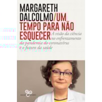 UM TEMPO PARA NÃO ESQUECER: A VISÃO DA CIÊNCIA NO ENFRENTAMENTO DA PANDEMIA DO CORONAVÍRUS E O FUTURO DA SAÚDE