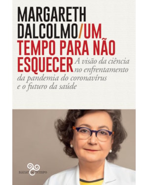 UM TEMPO PARA NÃO ESQUECER: A VISÃO DA CIÊNCIA NO ENFRENTAMENTO DA PANDEMIA DO CORONAVÍRUS E O FUTURO DA SAÚDE