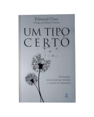 UM TIPO CERTO: DISCIPULADO INTENCIONAL QUE REDEFINE O SUCESSO DO MINISTÉRIO