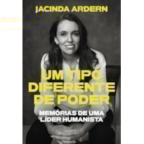 UM TIPO DIFERENTE DE PODER: MEMÓRIAS DE UMA LÍDER HUMANISTA