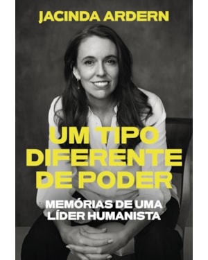 UM TIPO DIFERENTE DE PODER: MEMÓRIAS DE UMA LÍDER HUMANISTA