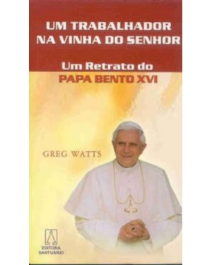 UM TRABALHADOR NA VINHA DO SENHOR - UM RETRATO DO...