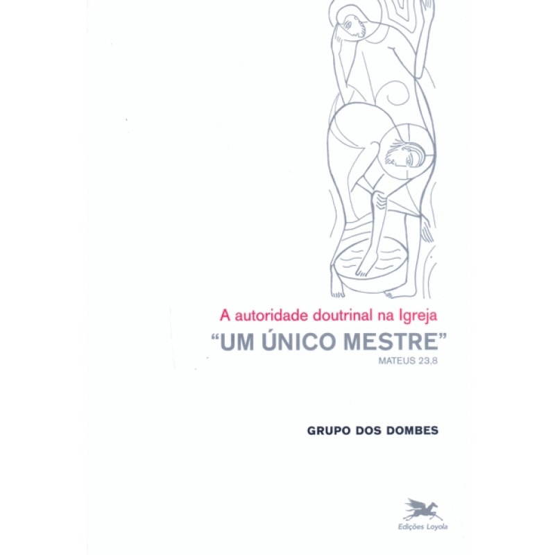 UM ÚNICO MESTRE - A AUTORIDADE DOUTRINAL NA IGREJA