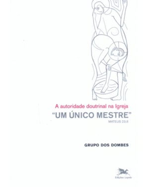 UM ÚNICO MESTRE - A AUTORIDADE DOUTRINAL NA IGREJA