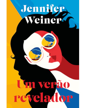 UM VERÃO REVELADOR: UMA ENVOLVENTE LEITURA DE FÉRIAS DA BEST-SELLER JENNIFER WEINER