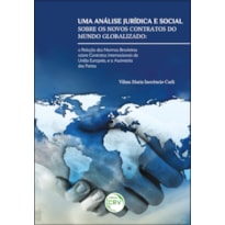 UMA ANÁLISE JURÍDICA E SOCIAL SOBRE OS NOVOS CONTRATOS DO MUNDO GLOBALIZADO: A RELAÇÃO DAS NORMAS BRASILEIRAS SOBRE CONTRATOS INTERNACIONAIS DA UNIÃO EUROPEIA E A ASSIMETRIA DAS PARTES