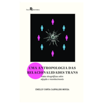 Uma Antropologia das Relacionalidades Trans: Notas Etnográficas sobre abjeção e reconhecimento