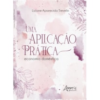 UMA APLICAÇÃO PRÁTICA: ECONOMIA DOMÉSTICA