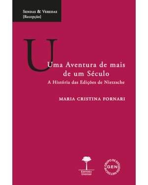 UMA AVENTURA DE MAIS DE UM SÉCULO - A HISTÓRIA DAS EDIÇÕES DE NIETSCHE